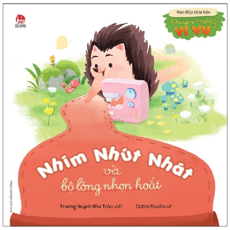 Vun Đắp Tâm Hồn - Chuyện Ở Rừng Vi Vu - Nhím Nhút Nhát Và Bộ Lông Nhọn Hoắt - Trương Huỳnh Như Trân 164565