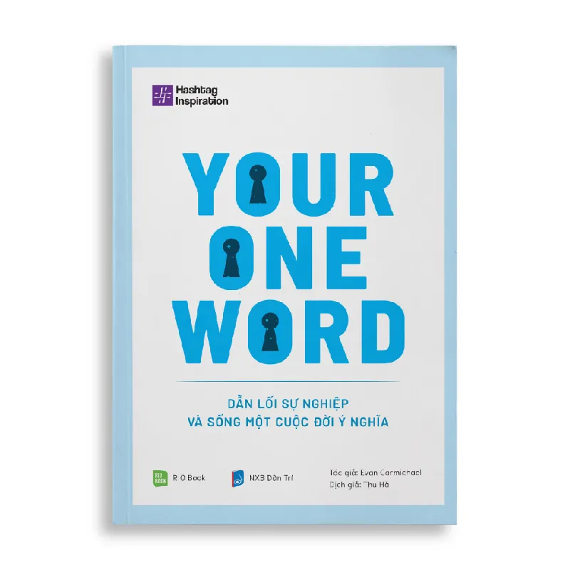 YOUR ONE WORD - Dẫn lối sự nghiệp và sống một cuộc đời ý nghĩa - Evan Carmichael - MARKETING KINH DOANH 596785