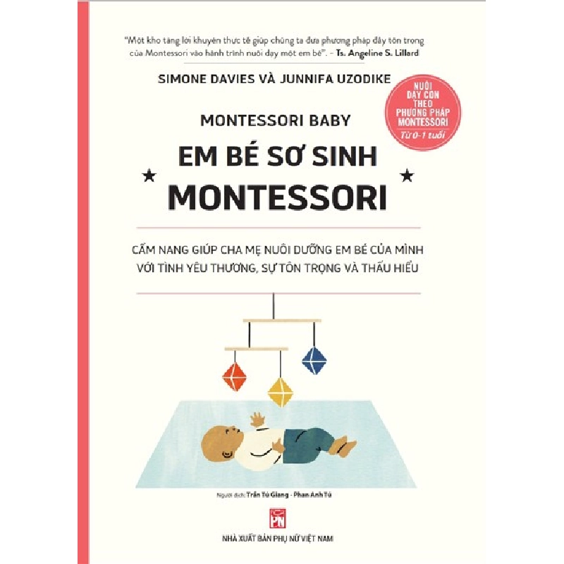 Em bé sơ sinh Montessori - Cẩm nang giúp cha mẹ nuôi dưỡng em bé của mình với tình yêu thương, sự tôn trọng và thấu hiểu - Simone Davies 520796