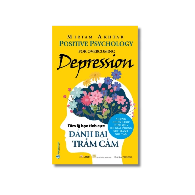 Tâm lý học tích cực đánh bại trầm cảm - Miriam Akhtar Vanvosach 721811