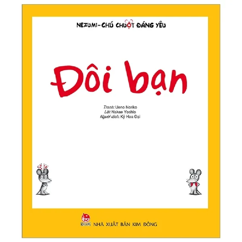 Nezumi - Chú Chuột Đáng Yêu - Đôi Bạn - Ueno Noriko, Nakae Yoshio (Mới 100%) Truyện thiếu nhi, NXB Kim Đồng - SÁCH ĐẠI HỌC 482860