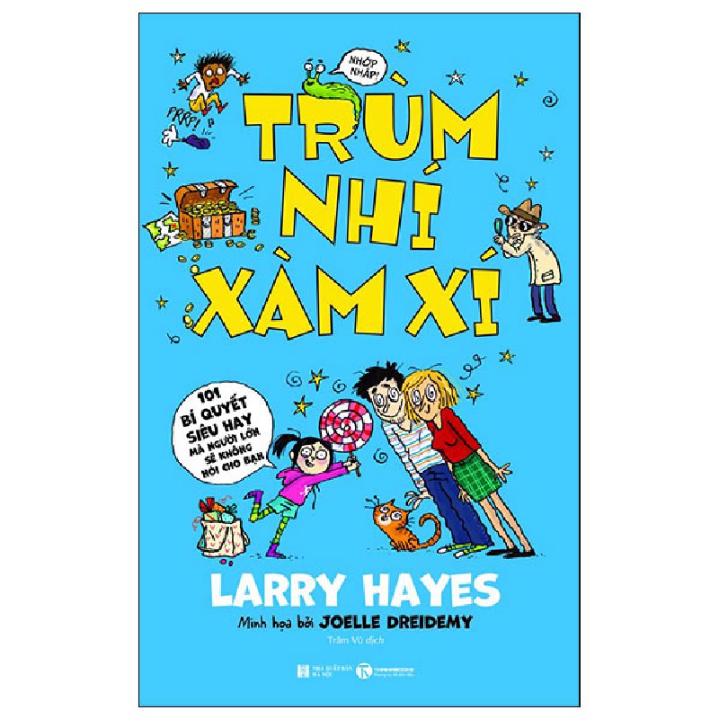 Trùm Nhí Xàm Xí - 101 Bí Quyết Siêu Hay Mà Người Lớn Sẽ Không Nói Cho Bạn - Larry Hayes, Joelle Dreidemy 84244