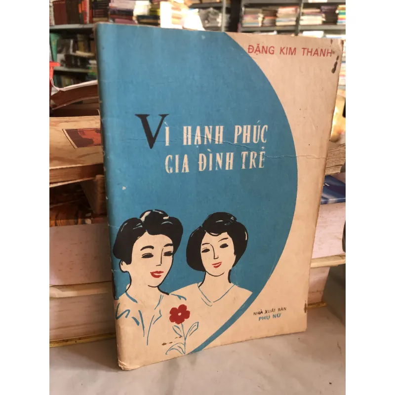 Vì hạnh phúc gia đình trẻ - Đặng Kim Thanh  1031209