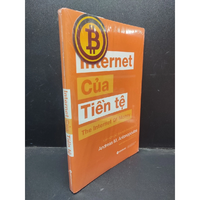 Internet Của Tiền Tệ ANDREAS M. ANTONOPOULOS mới 100% HCM0804 134773