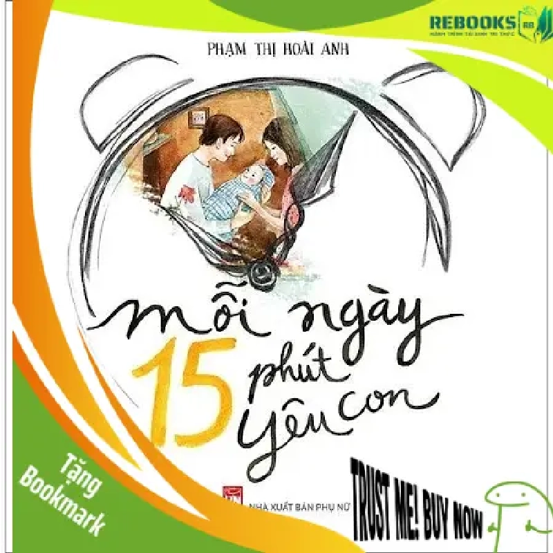 (TẶNG BOOKMARK) Mỗi ngày 15 phút yêu con - Phạm Thị Hoài Anh - 2016 - TÂM LÝ GIÁO DỤC 947936