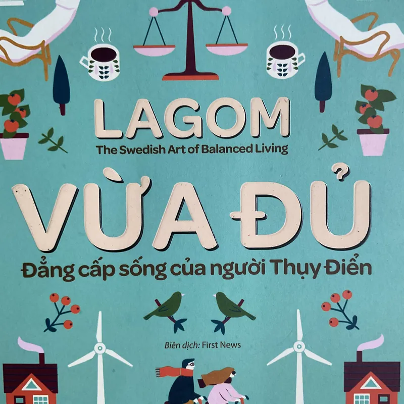 [PHONG CÁCH] Lagom - vừa đủ: Đẳng cấp sống của người Thuỵ Điển 733365