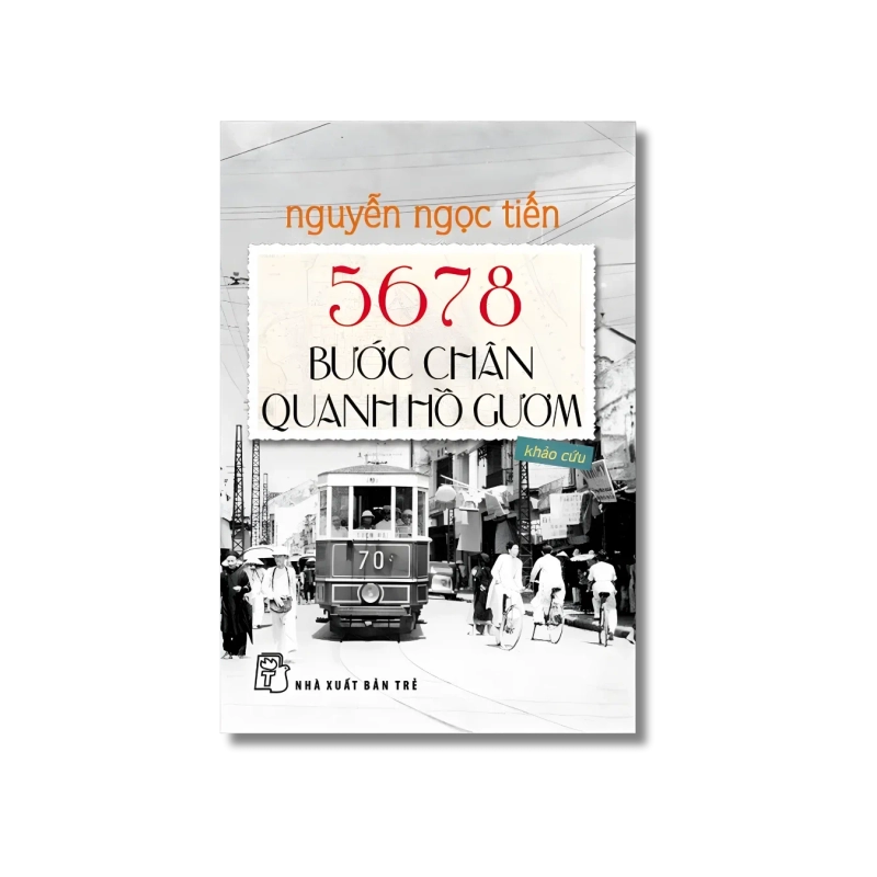 5678 Bước chân quanh Hồ Gươm - Nguyễn Ngọc Tiến 721668