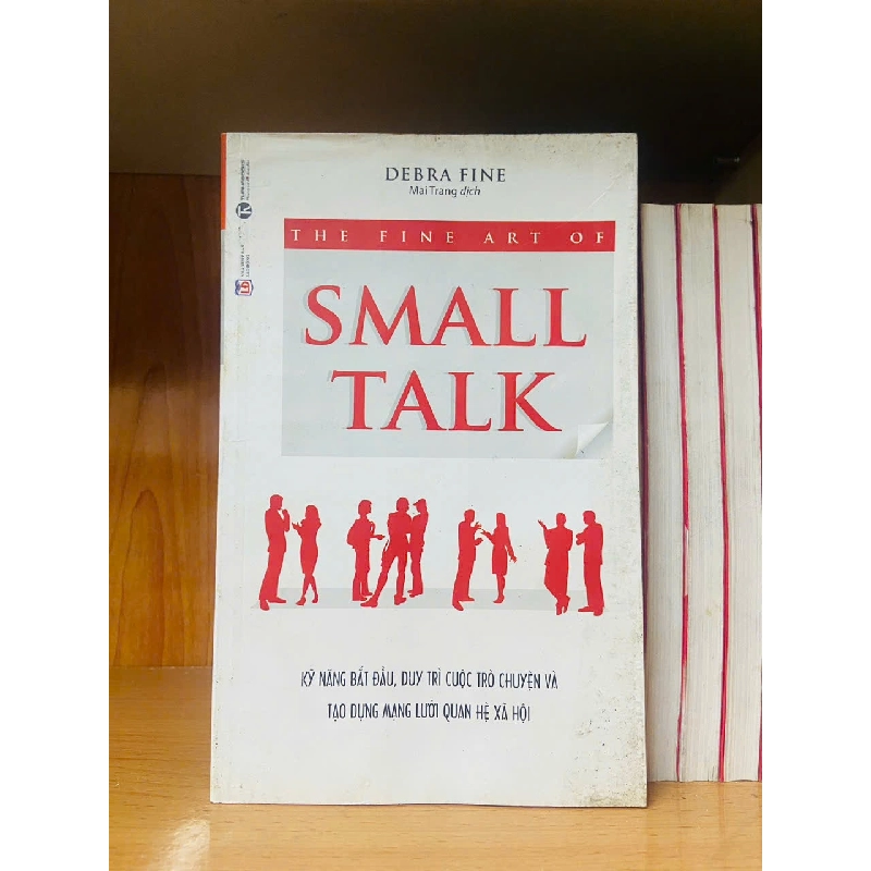The Fine Art of Small Talk / Debra Fine KỸ NĂNG VAVO2012-96 737452