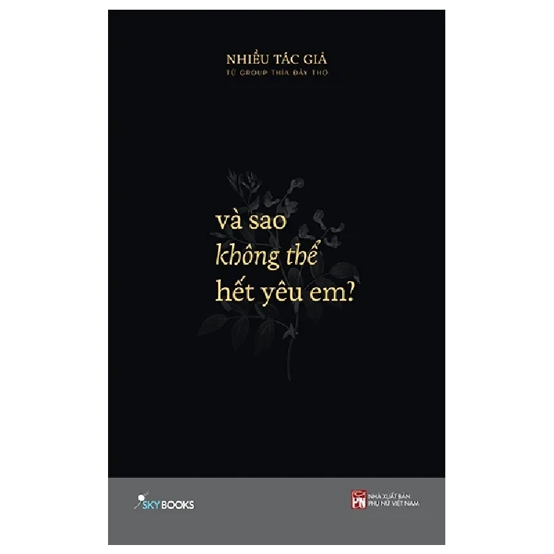 Và Sao Không Thể Hết Yêu Em? - Nhiều Tác Giả Từ Group Thìa Đầy Thơ 213045