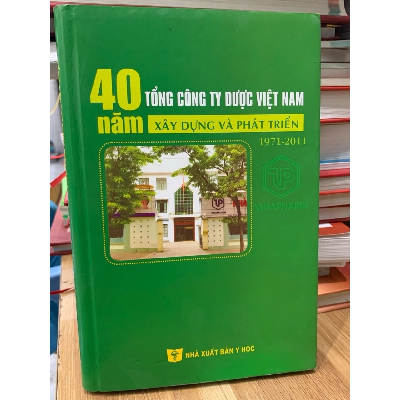 40 Năm Tổng công ty dược Việt Nam xây dựng và phát triển 1971-2011 727973