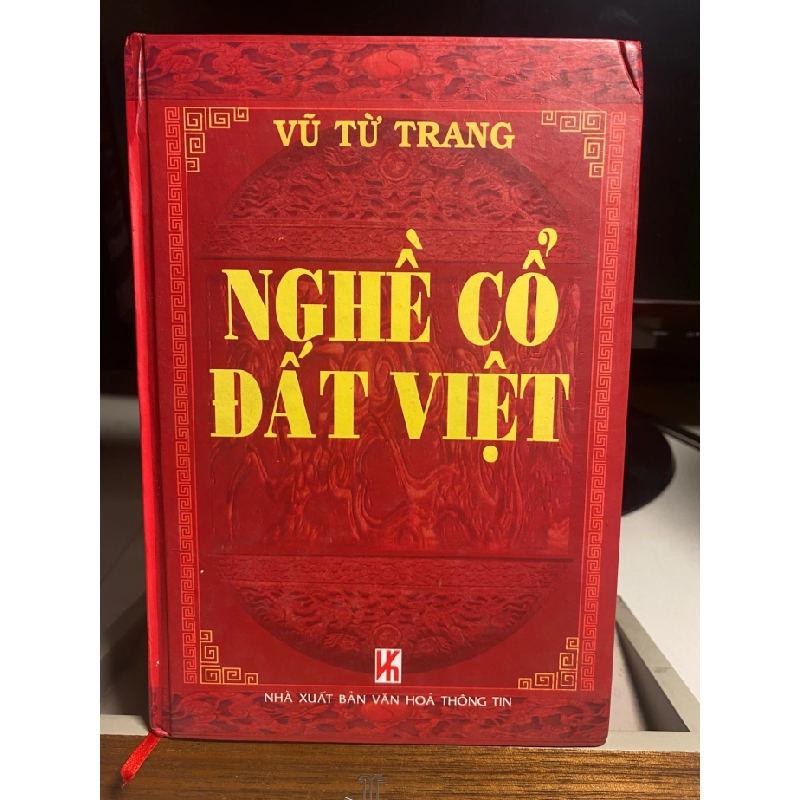 Nghề cổ đất Việt- Tác giả: Vũ Từ Trang- NXB Văn Hoá Thông Tin ,năm xb 2007- Bìa cứng,khổ 14x20,5cm, 603 trang STB1458 456363