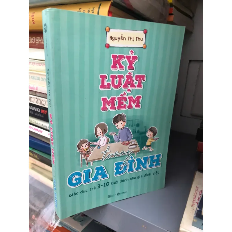 KỶ LUẬT MỀM TRONG GIA ĐÌNH - NGUYỄN THỊ THU 599253