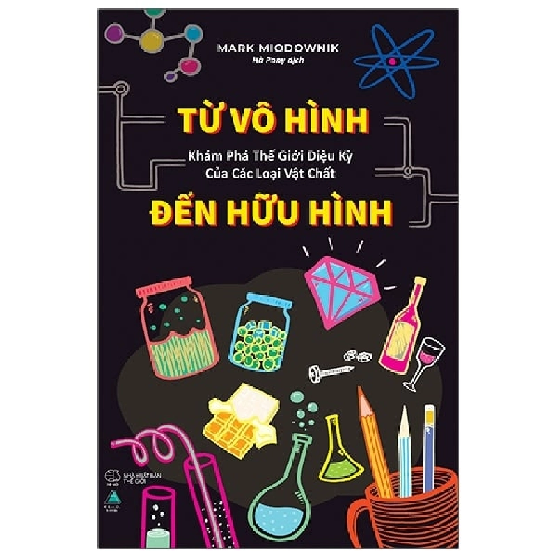 Từ Vô Hình Đến Hữu Hình - Khám Phá Thế Giới Diệu Kỳ Của Các Loại Vật Chất - Mark Miodownik ASB.PO Oreka Blogmeo 230225 390299