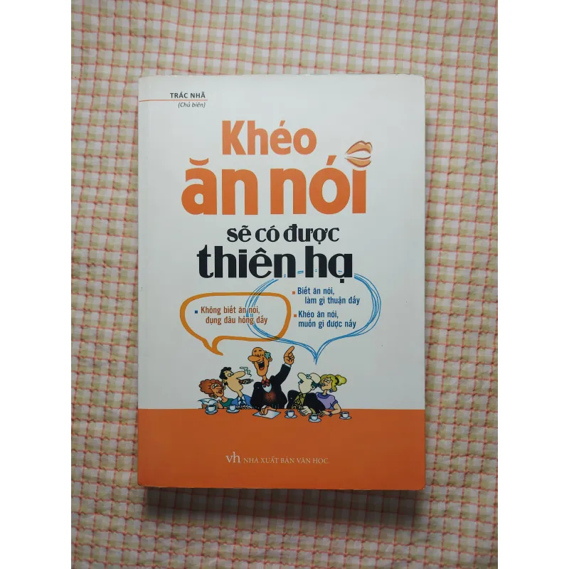 KHÉO ĂN NÓI SẼ CÓ ĐƯỢC THIÊN HẠ - TRÁC NHÃ 750783