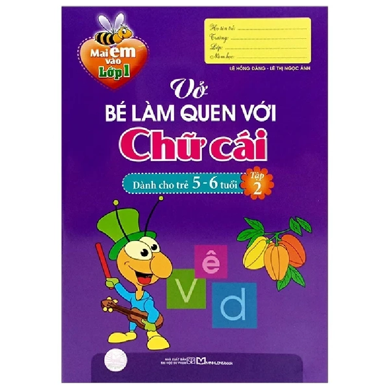 Mai Em Vào Lớp 1 - Vở Bé Làm Quen Với Chữ Cái (Dành Cho Trẻ 5 - 6 Tuổi) - Tập 2 - Lê Hồng Đăng, Lê Thị Ngọc Ánh 282376