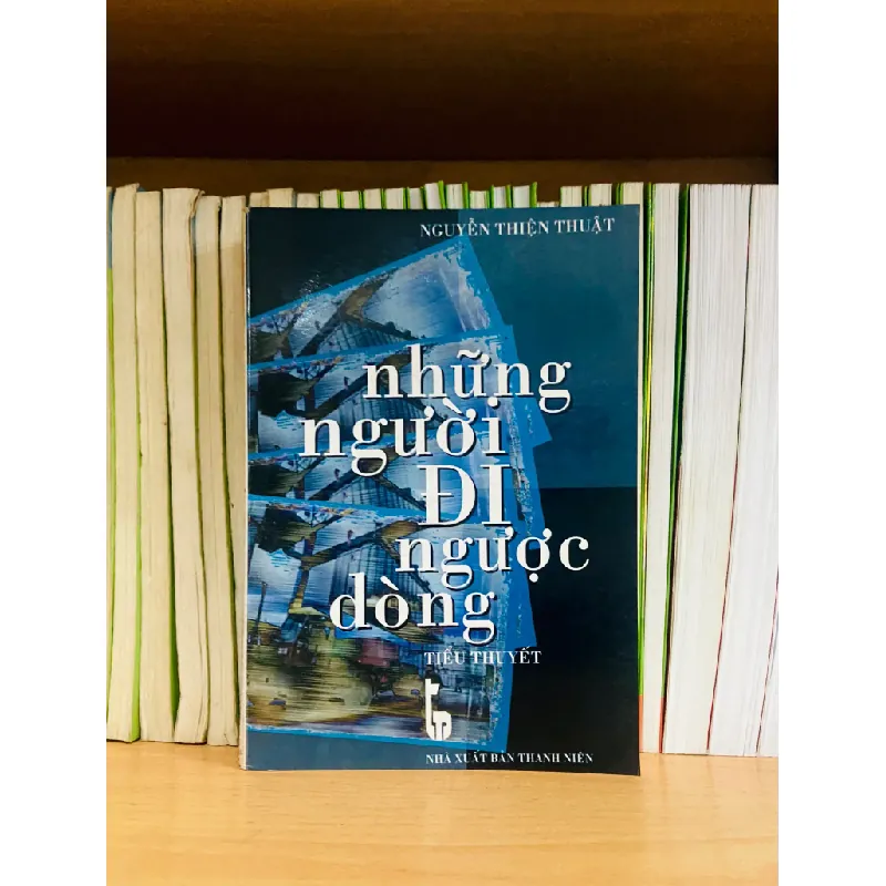 Những người đi ngược dòng - Nguyễn Thiện Thuật 555793