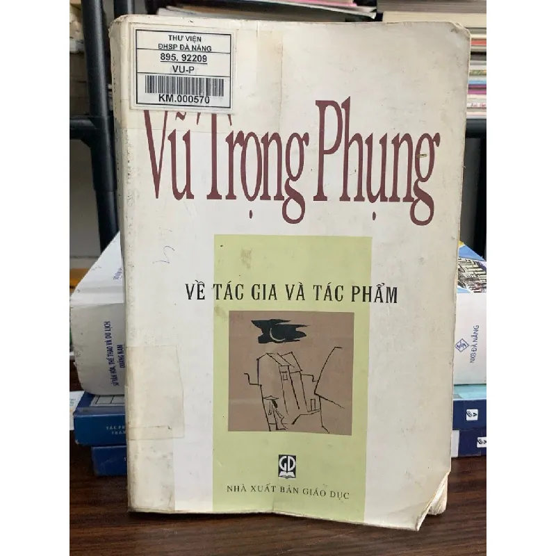 Vũ Trọng Phụng: Về tác gia và tác phẩm – NXB Giáo dục 594097