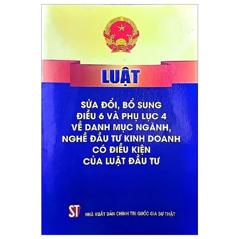 Luật Sửa Đổi Bổ Sung Điều 6 Và Phụ Lục 4 Về Danh Mục Ngành, Nghề Đầu Tư Kinh Doanh Có Điều Kiện Của Luật Đầu Tư - Quốc Hội 189666