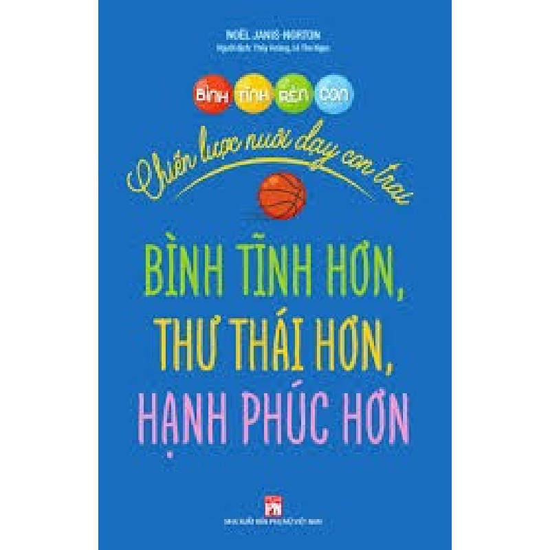 Bình tĩnh rèn con - Chiến lược nuôi dạy con trai bình tĩnh hơn, thư thái hơn và hạnh phúc hơn - Noёl Janis-Norton STB2728 Mẹ và bé 535868