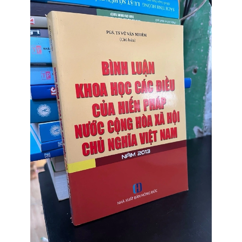 Bình luận khoa học các điều của Hiến Pháp nước Cộng hoà xã hội chủ nghĩa Việt Nam - PGS, TS. Vũ Văn Nhiêm 745111