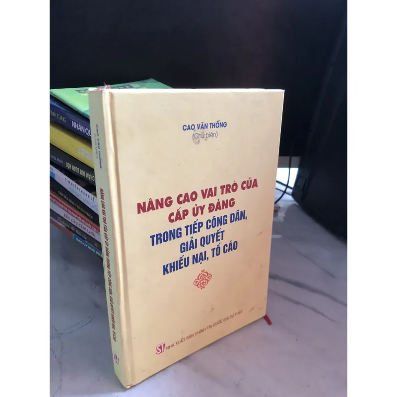 Nâng cao vai trò của cấp Uỷ Đảng trong tiếp công dân, giải quyết khiếu nại, tố cáo 722873