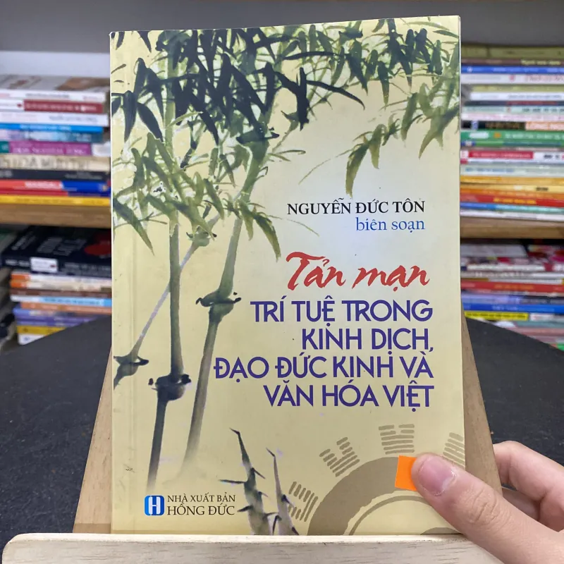 “Tản Mạn Trí Tuệ Trong Kinh Dịch,Đạo Đức Kinh Và Văn Hóa Việt”–Nguyễn Đức Tôn (biên soạn)  747333