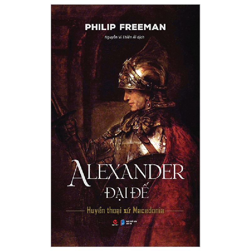 Alexander Đại Đế - Huyền Thoại Xứ Macedonia (Bìa Cứng) - Philip Freeman 293923