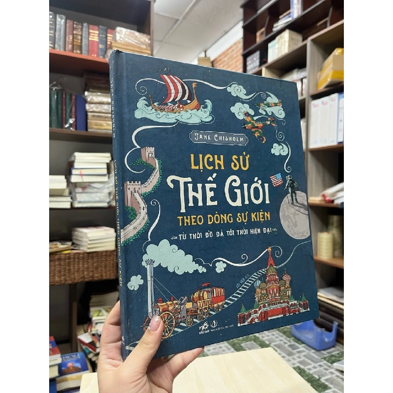 Lịch sử thế giới theo dòng sự kiện: từ thời đồ đá tới thời hiện đại - Jane Chisholm 995661