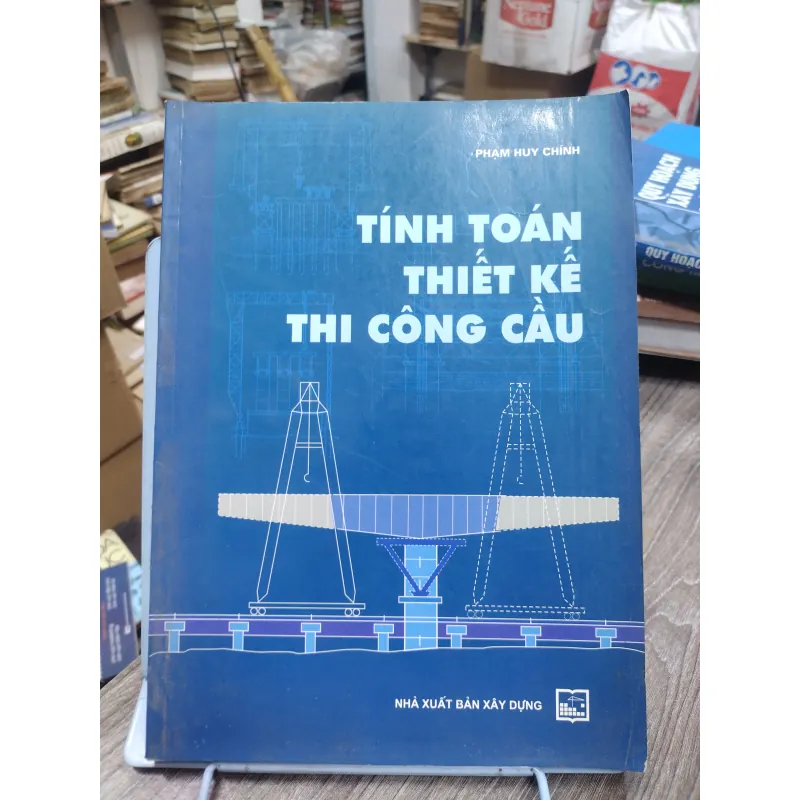 Sách: Tính toán thiết kế thi công cầu - TG: Phạm Huy Chính (KT) 738433