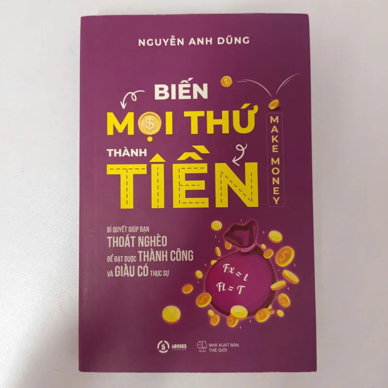 Biến mọi thứ thành tiền - Nguyễn Anh Dũng 1001487