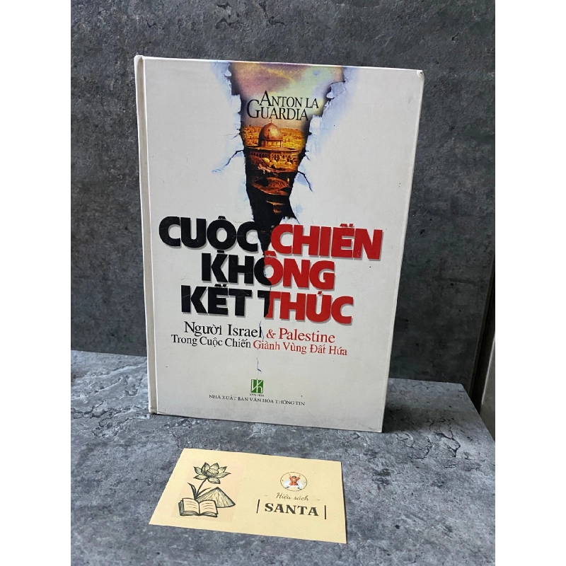 Cuộc chiến không kết thúc: người Israel và Palestine trong cuộc chiến giành vùng đất hứa (bìa cứng) - Sách lưu kho có ố theo thời gian Sách lịch sử - triết học STB0302 909438