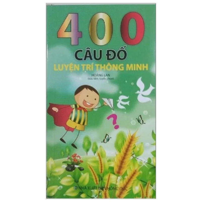 400 Câu Đố Luyện Trí Thông Minh - Hoàng Lan ASB.PO Oreka Blogmeo 230225 389824