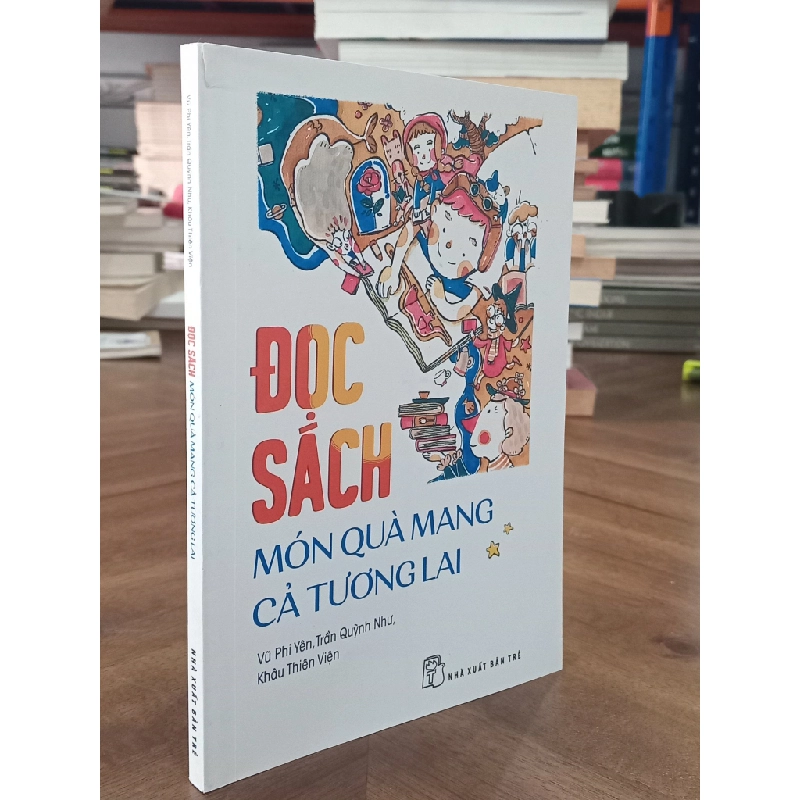 Đọc sách món quà mang cả tương lai - Vũ Phi Yên, Trần Quỳnh Như, Khâu Thiên Viện 465453