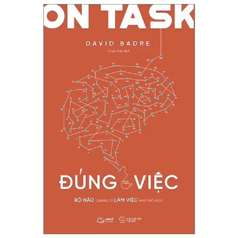 On Task - Đúng Việc - Bộ Não Chúng Ta Làm Việc Như Thế Nào? - David Badre 282626