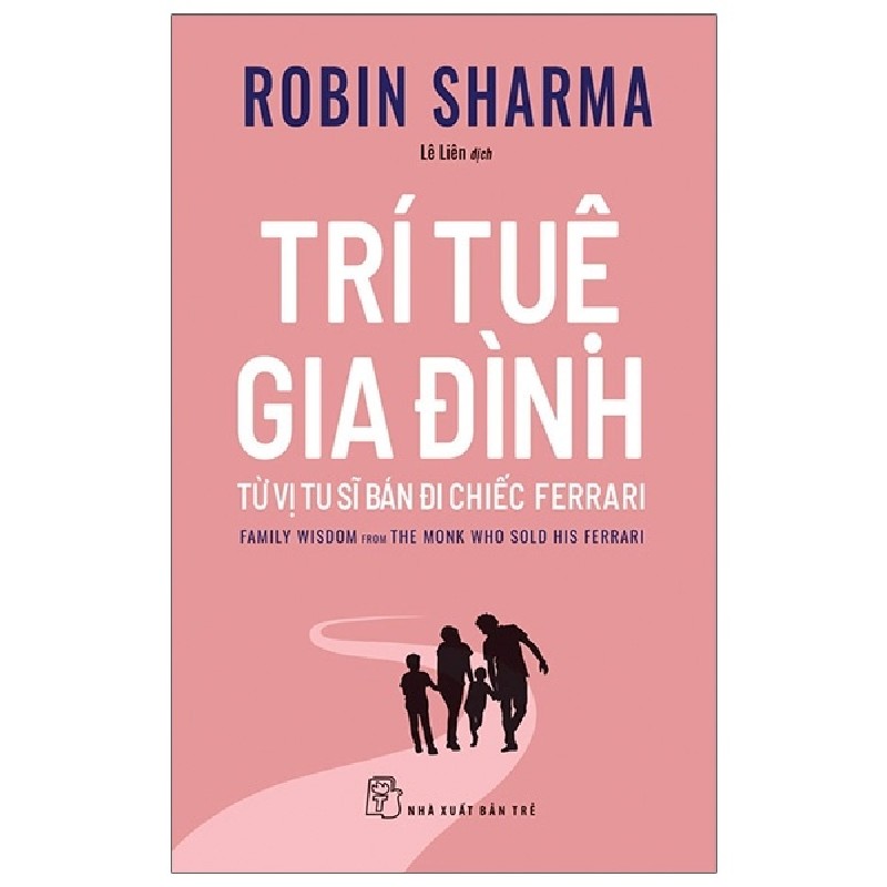 Trí Tuệ Gia Đình - Từ Vị Tu Sĩ Bán Đi Chiếc Ferrari - Robin Sharma 69900