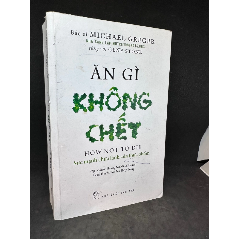 Ăn gì không chết (2018) Bác sĩ Michael Greger, mới 80% (ố nhẹ) SBM1311 61963