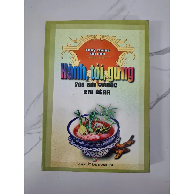 Hành, tỏi, gừng: 700 bài thuốc trị bệnh - Ngọc Minh - Y học thường thức 796840