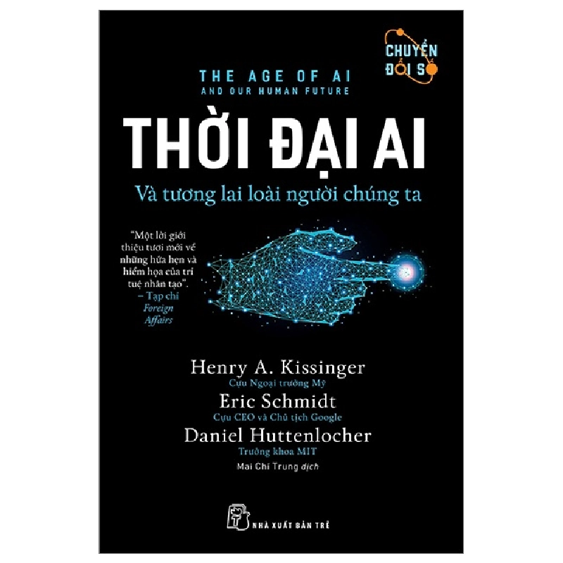 Thời Đại AI Và Tương Lai Loài Người Chúng Ta - Eric Schmidt, Henry A. Kissinger, Daniel Huttenlocher Mới 100% HCM.PO 141012