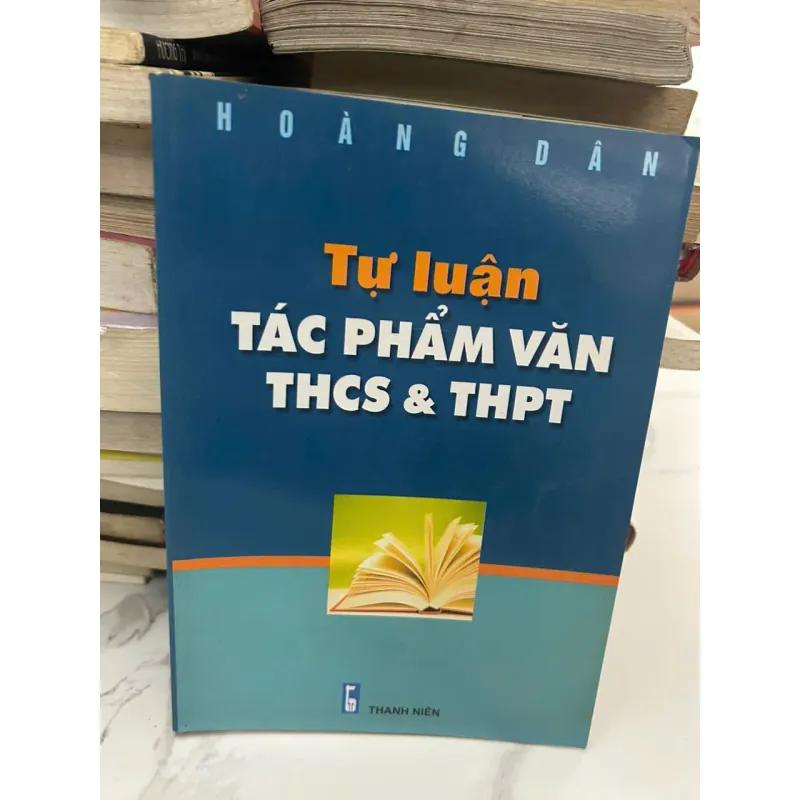 Tự luận TÁC PHẨM VĂN THCS & THPT - Hoàng Dân - Sách tham khảo 654358