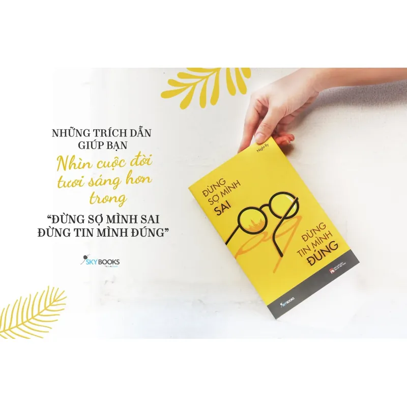 Sách Đừng Sợ Mình Sai Đừng Tin Mình Đúng 674404