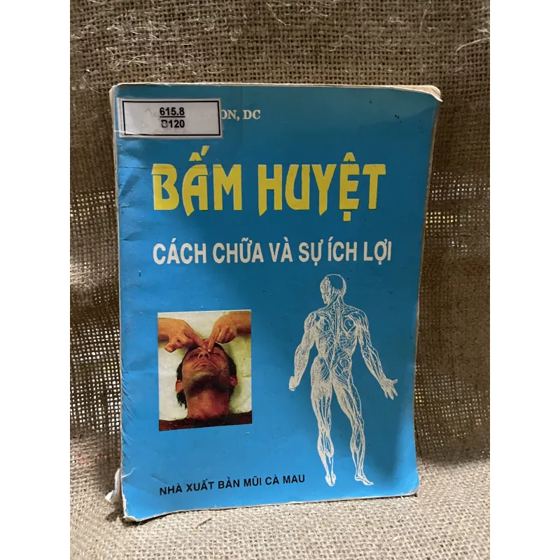 BẤM HUYỆT - CÁCH CHỮA VÀ SỰ ích lợi - gần 200 trang  925448