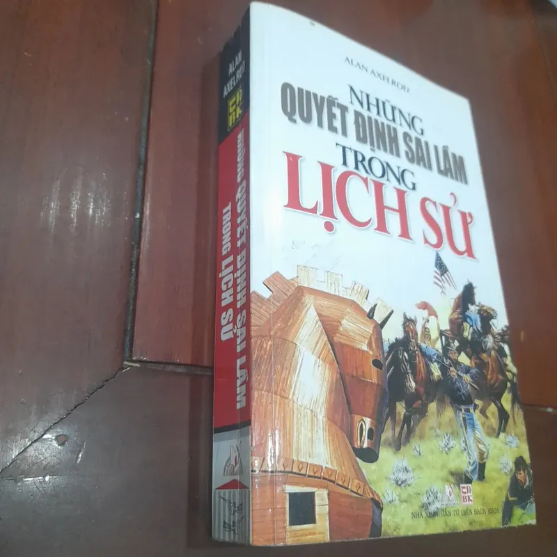 Alan Axelrod - NHỮNG QUYẾT ĐỊNH SAI LẦM trong Lịch sử 572688