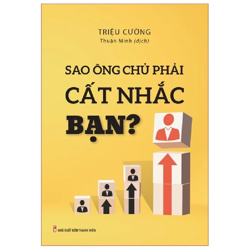 Sao Ông Chủ Phải Cất Nhắc Bạn? - Triệu Cường 322579