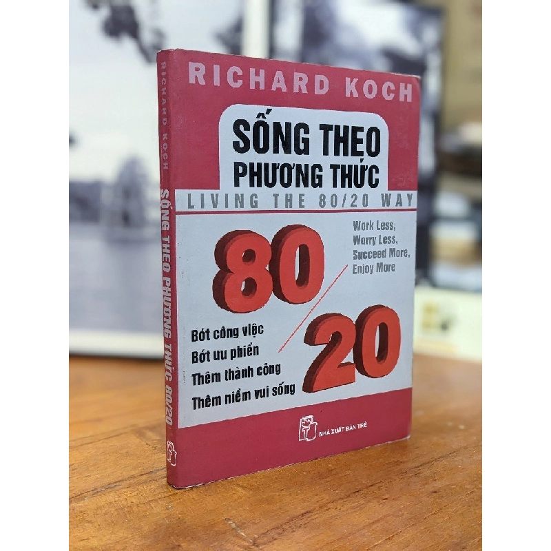 Sống theo phương thức 80/20 - Richard Koch 146025