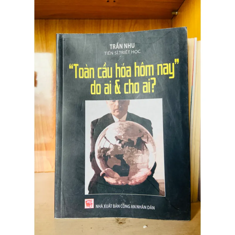 "Toàn cầu hóa hôm nay" do ai & cho ai? - Trần Nhu 797430