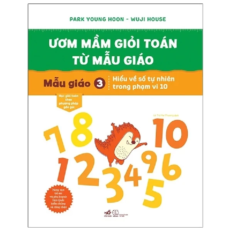 Ươm Mầm Giỏi Toán Từ Mẫu Giáo - Mẫu Giáo 3 - Làm Quen Với Số Tự Nhiên Trong Phạm Vi 10 - Park Young Hoon, Wuji House (Mới 100%) Phát triển kỹ năng, trí tuệ cho trẻ, Nhã Nam - SÁCH ĐẠI HỌC 487231