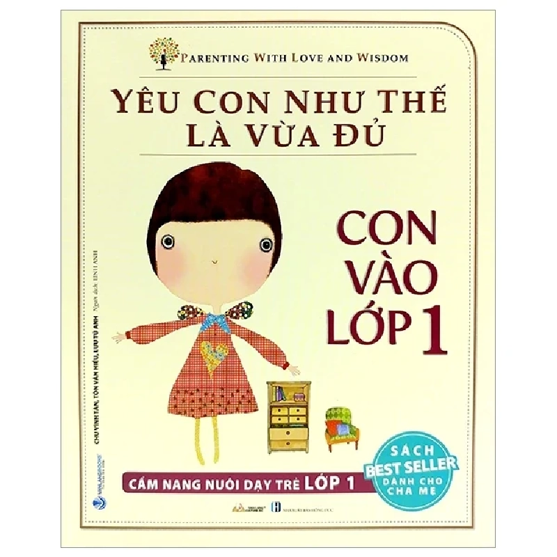 Yêu Con Như Thế Nào Là Vừa Đủ - Con Vào Lớp 1 (Cẩm Nang Nuôi Dạy Trẻ Lớp 1) - Chu Vĩnh Tân, Tôn Văn Hiểu, Lưu Tú Anh 286234