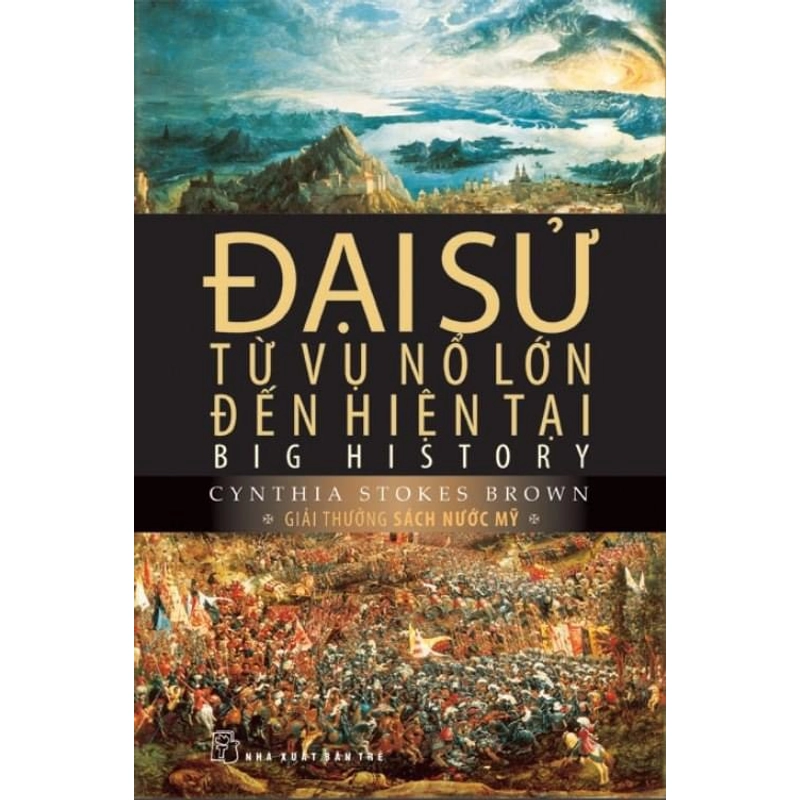 ĐẠI SỬ: TỪ VỤ NỔ LỚN ĐẾN HIỆN TẠI- Cynthia Stokes Brown (Giải thưởng sách nước Mỹ).  215631