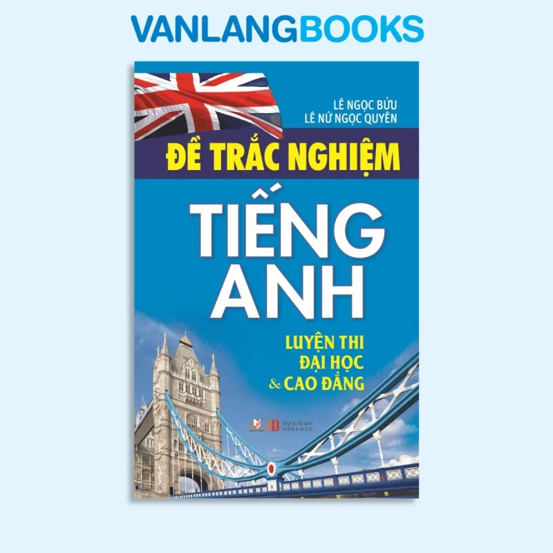Đề Thi Trắc Nghiệm Tiếng Anh - Luyện Thi Đh & Cđ (2015) - Lê Ngọc Bửu, Lê Nữ Ngọc Quyên 908128