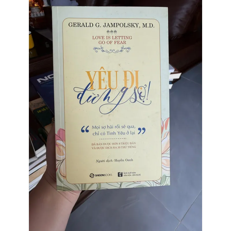 Yêu Đi, Đừng Sợ! – Gerald G. Jampolsky- K2 993981